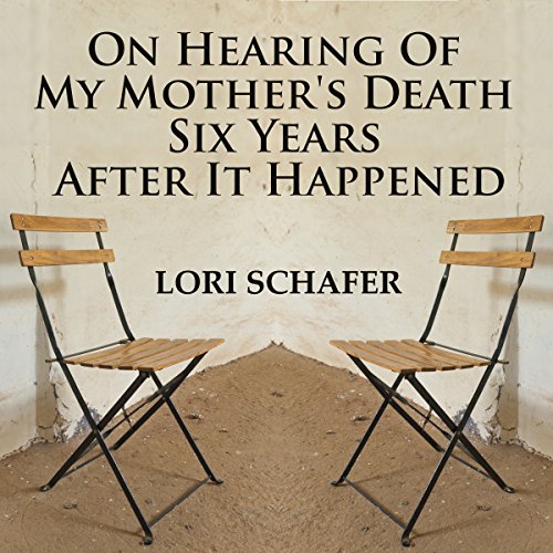 Cover of On Hearing of My Mother's Death Six Years After It Happened