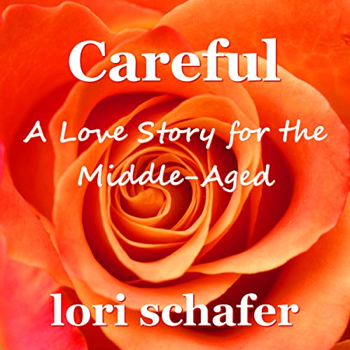 Cover of Careful: A Love Story for the Middle-Aged