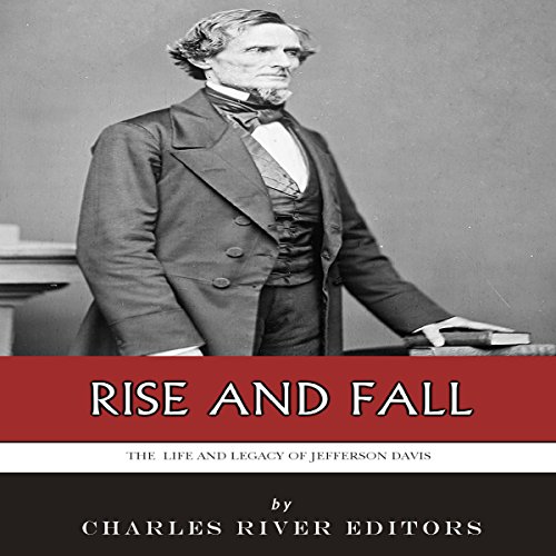 Cover of Rise and Fall: The Life and Legacy of Jefferson Davis