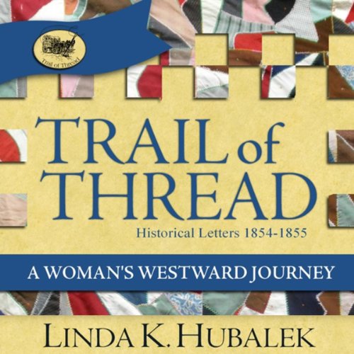 Cover of Trail of Thread: A Woman's Westward Journey