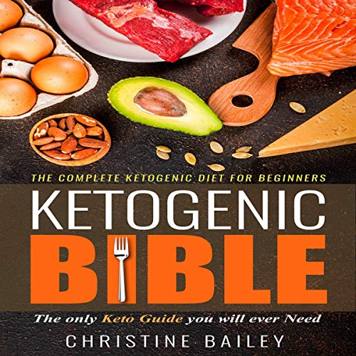 Cover of Ketogenic Bible - The Complete Ketogenic Diet for Beginners