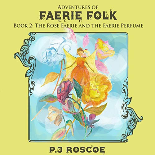Cover of The Rose Faerie, and the Faerie Perfume