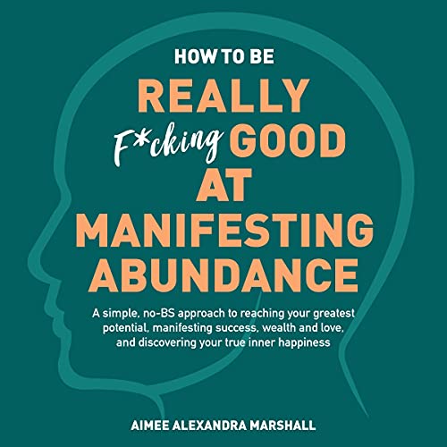 Cover of How to Be Really F*cking Good at Manifesting Abundance