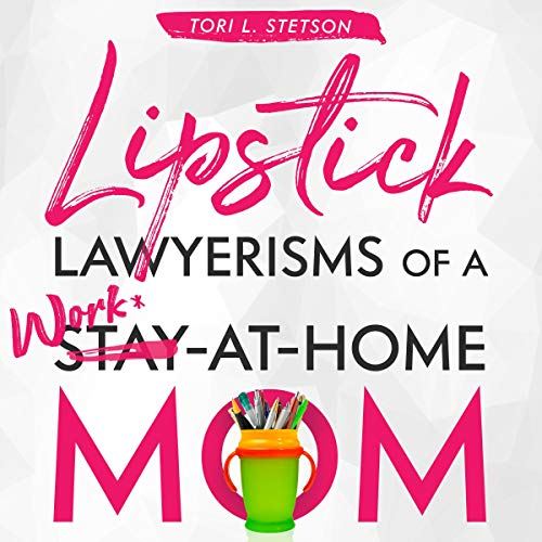 Cover of Lipstick Lawyerisms of a Work-at-Home Mom