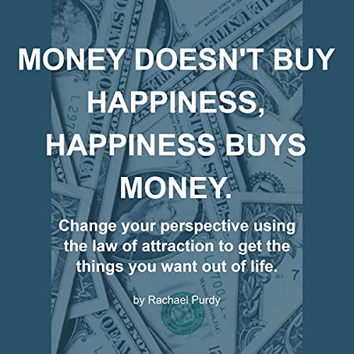 Cover of Money Doesn’t Buy Happiness, Happiness Buys Money.