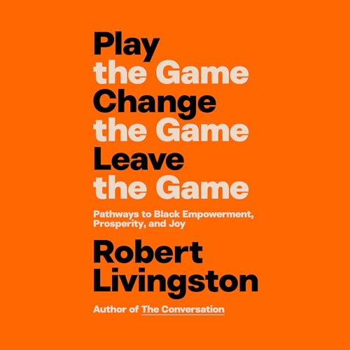 Cover of Play the Game. Change the Game. Leave the Game.