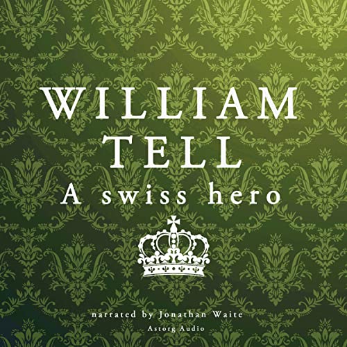 Cover of William Tell, a Swiss Hero