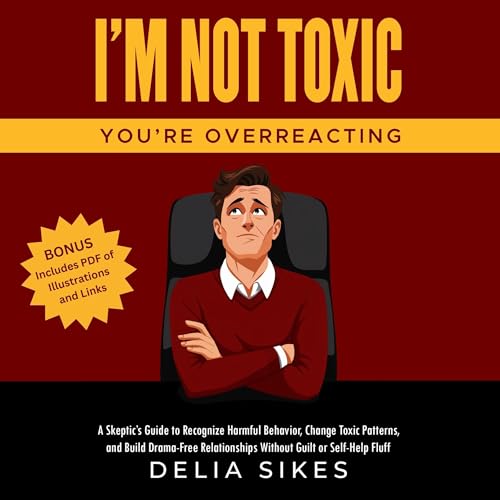 Cover of I’m Not Toxic, You’re Overreacting