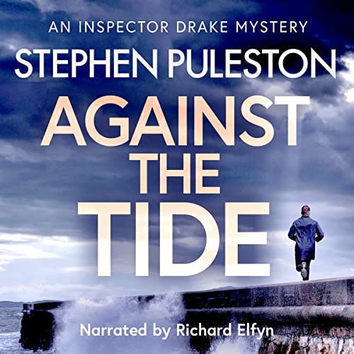 Cover of Against the Tide: An Exciting British Crime Thriller