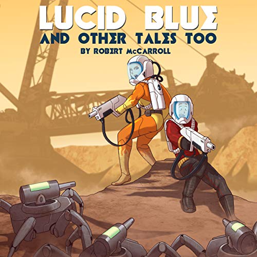 Cover of Lucid Blue: And Other Tales Too