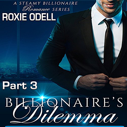Cover of Billionaire's Dilemma - Part 3: Bad Boy Murdery Mystery Romance