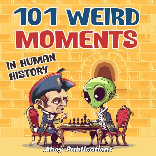 Cover of 101 Weird Moments in Human History