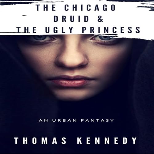 Cover of The Chicago Druid and the Ugly Princess