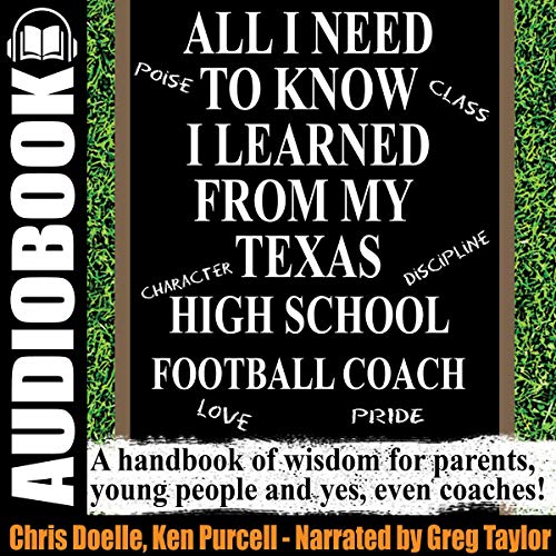 Cover of All I Need to Know I Learned from My Texas High School Football Coach: A Handbook of Wisdom for Parents, Young People and Yes, Even Coaches!