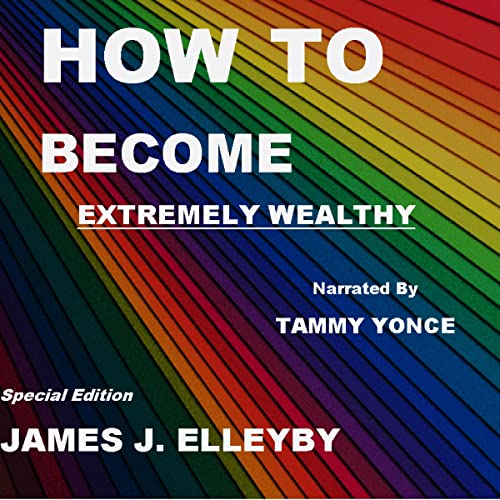 Cover of How to Become Extremely Wealthy (Special Edition)