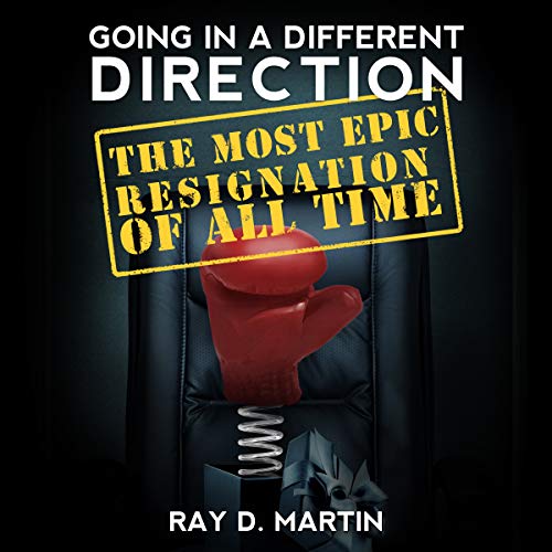 Cover of Going in a Different Direction: The Most Epic Resignation of All Time