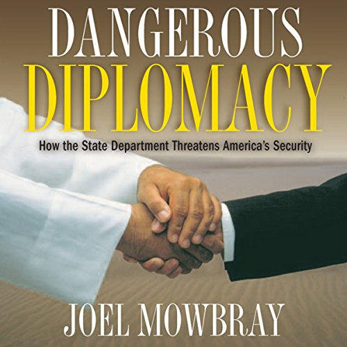 Cover of Dangerous Diplomacy: How the State Department Threatens America's Security