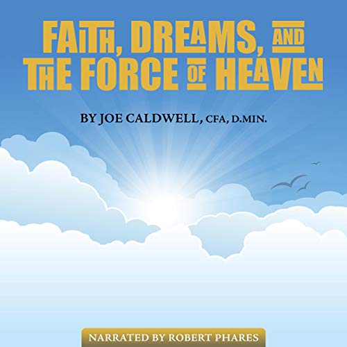 Cover of Faith, Dreams, and the Force of Heaven