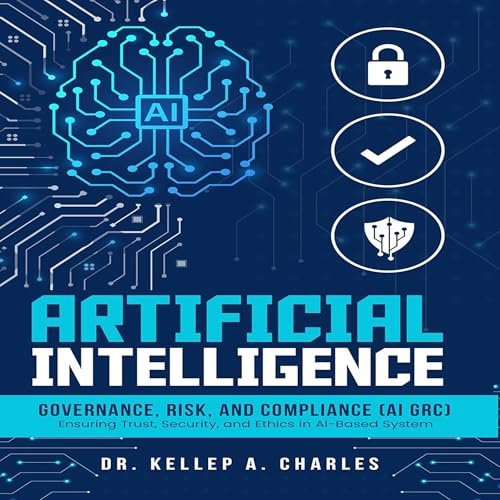 Cover of Artificial Intelligence Governance, Risk, and Compliance