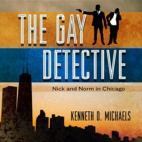 Cover of The Gay Detective: Nick and Norm in Chicago