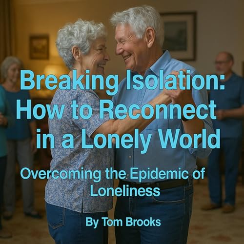 Cover of Breaking Isolation: How to Reconnect in a Lonely World
