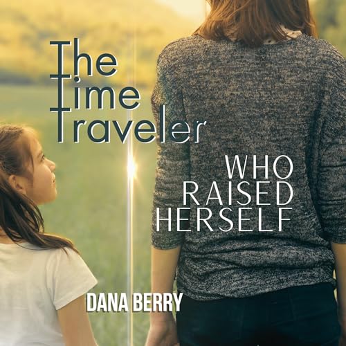 Cover of The Time Traveler Who Raised Herself
