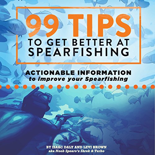 Cover of 99 Tips to Get Better at Spearfishing