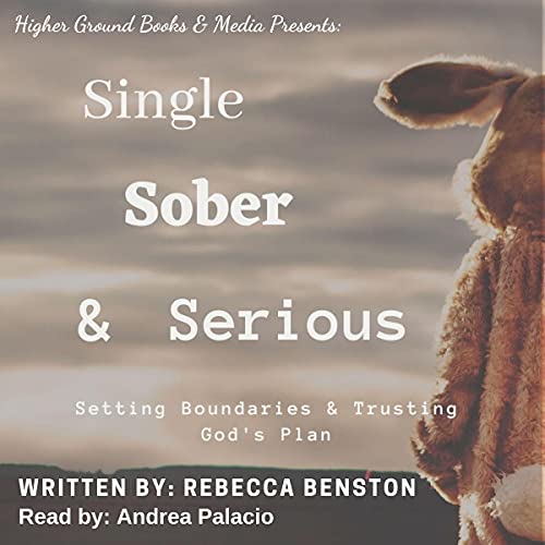 Cover of Single, Sober, & Serious: Setting Boundaries & Trusting God's Plan