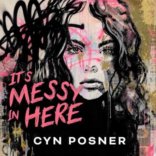 Cover of It's Messy in Here: From One Addiction to the Next- and the Messy Road to Recovery