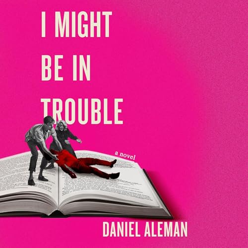 Cover of I Might Be in Trouble