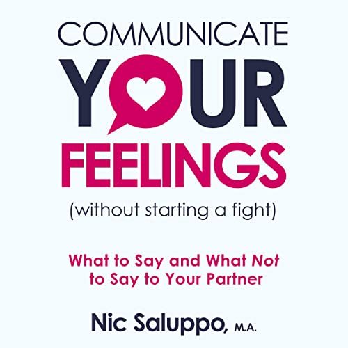 Cover of Communicate Your Feelings (Without Starting a Fight)