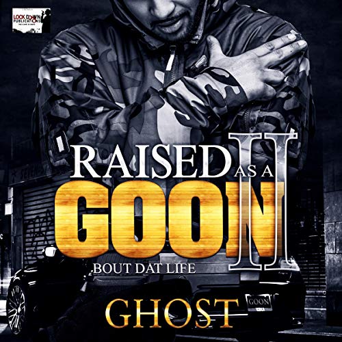 Cover of Raised as a Goon II: Bout Dat Life
