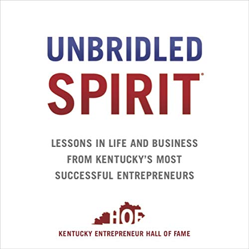 Cover of Unbridled Spirit: Lessons in Life and Business from Kentucky's Most Successful Entrepreneurs
