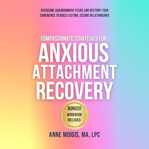 Cover of Compassionate Strategies for Anxious Attachment Recovery