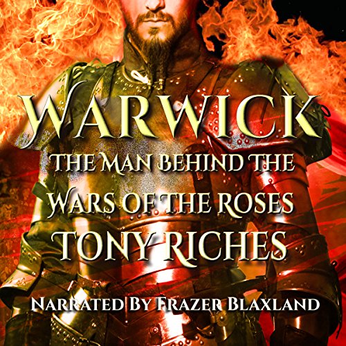 Cover of Warwick: The Man Behind the Wars of the Roses