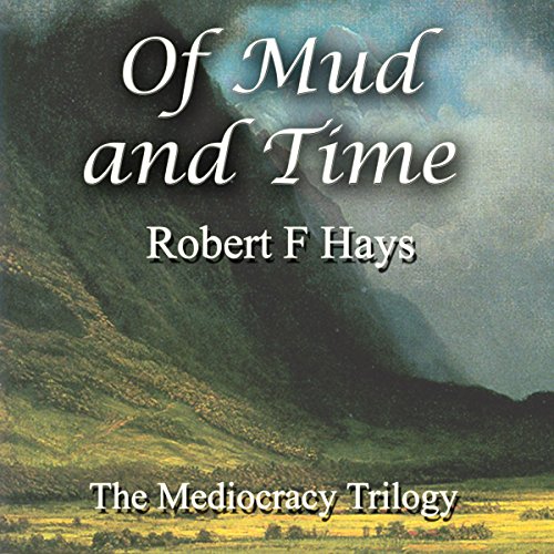 Cover of Of Mud and Time: The Mediocracy Trilogy, Book 2