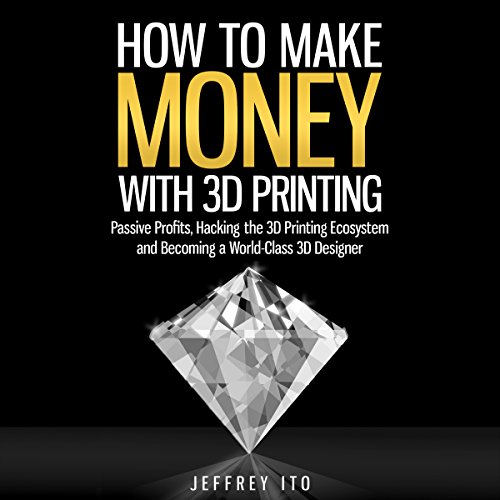 Cover of How to Make Money with 3D Printing
