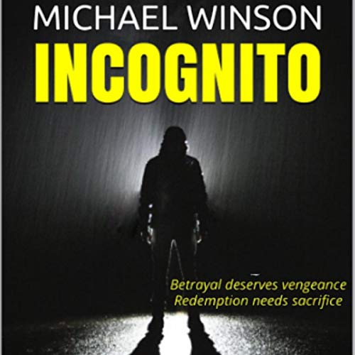 Cover of Incognito: Betrayal Deserves Vengeance...Redemption Needs Sacrifice