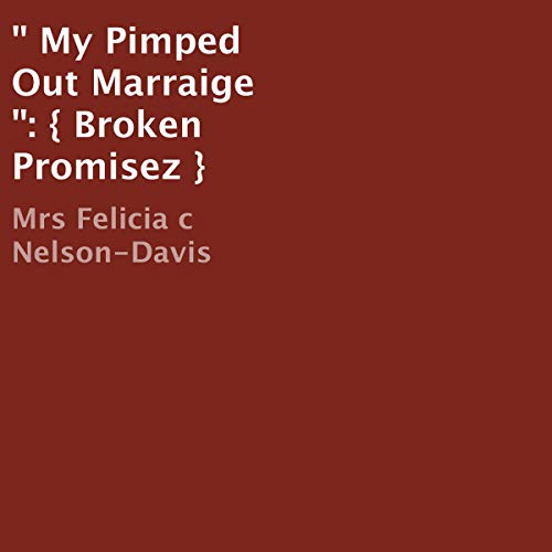 Cover of "My Pimped Out Marriage ": { Broken Promisez }