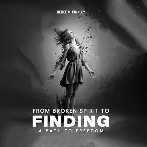 Cover of From Broken Spirit to Finding a Path to Freedom