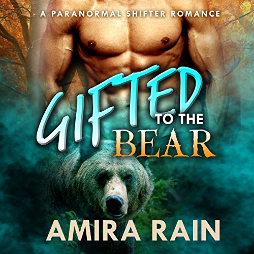 Cover of Gifted to the Bear: A Paranormal Shapeshifter Romance