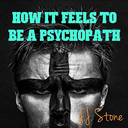 Cover of How It Feels to Be a Psychopath
