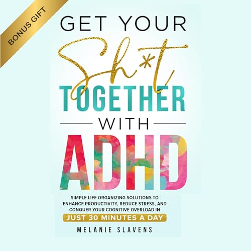 Cover of Get Your Sh*t Together with ADHD