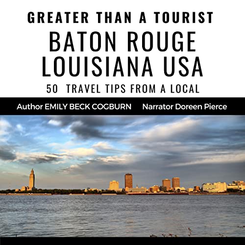 Cover of Greater Than a Tourist - Baton Rouge Louisiana, USA