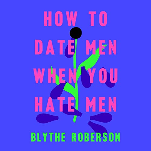 Cover of How to Date Men When You Hate Men