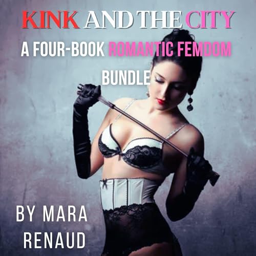 Cover of Kink and the City: A Four-Book Romantic Femdom Bundle