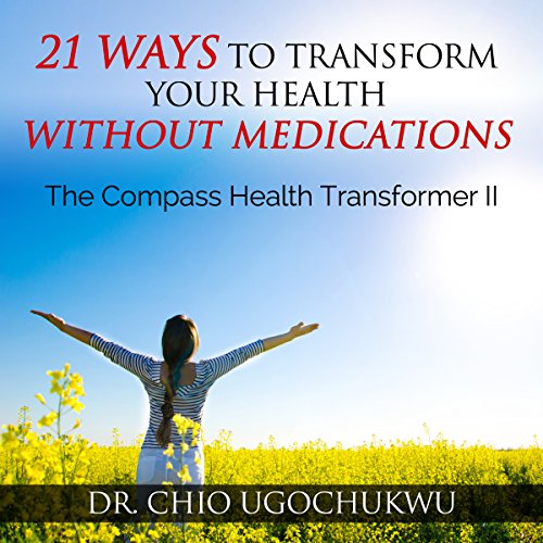 Cover of 21 Ways To Transform Your Health Without Medications