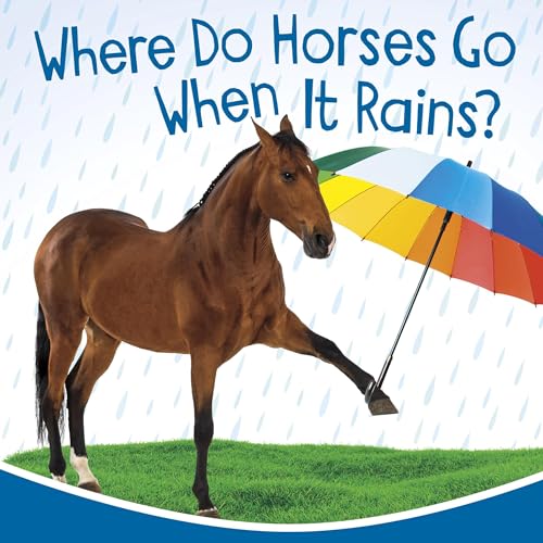 Cover of Where Do Horses Go When It Rains?