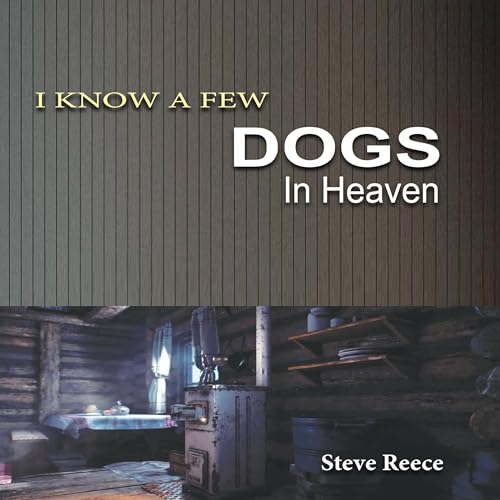 Cover of I Know a Few Dogs in Heaven