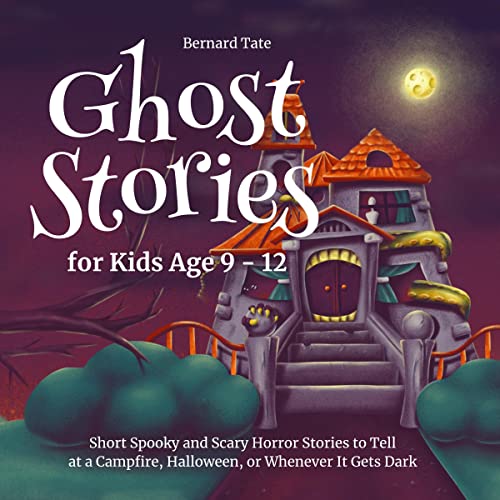 Cover of Ghost Stories for Kids Age 9-12